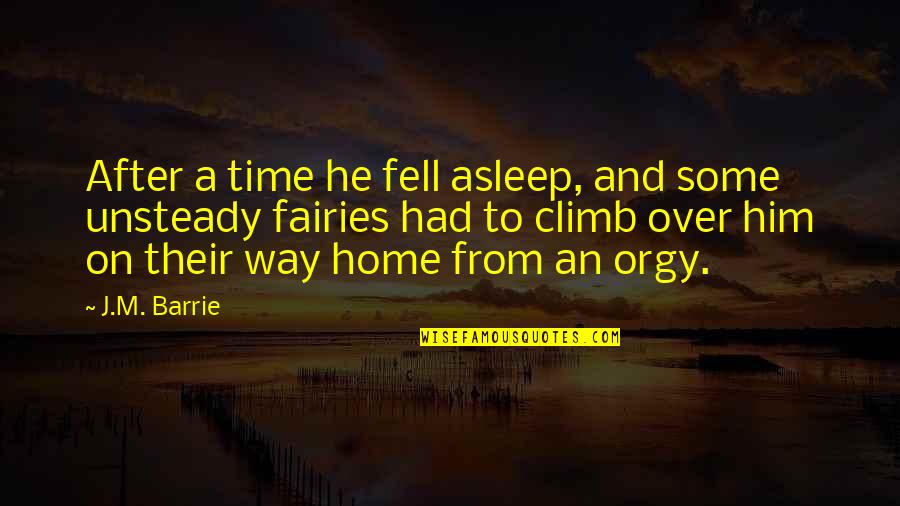 Huffing Quotes By J.M. Barrie: After a time he fell asleep, and some