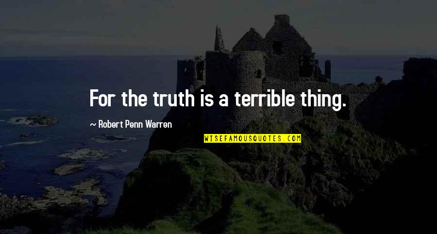 Huffington Post Irish Quotes By Robert Penn Warren: For the truth is a terrible thing.