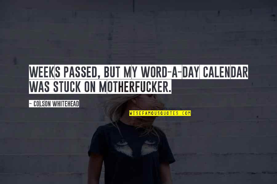 Hufflepuff Aesthetic Quotes By Colson Whitehead: Weeks passed, but my Word-A-Day Calendar was stuck Hufflepuff Aesthetic Quotes By Colson Whitehead: Weeks passed, but my Word-A-Day Calendar was stuck