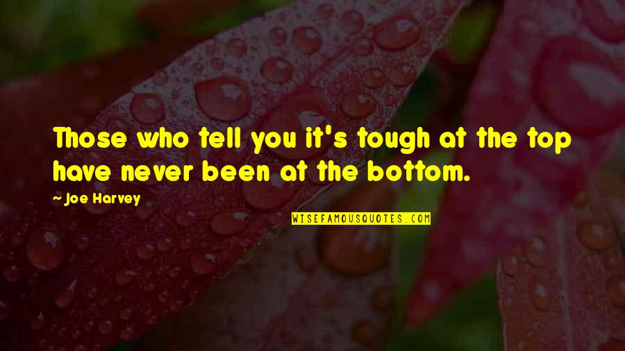 Huffmaster Healthcare Quotes By Joe Harvey: Those who tell you it's tough at the