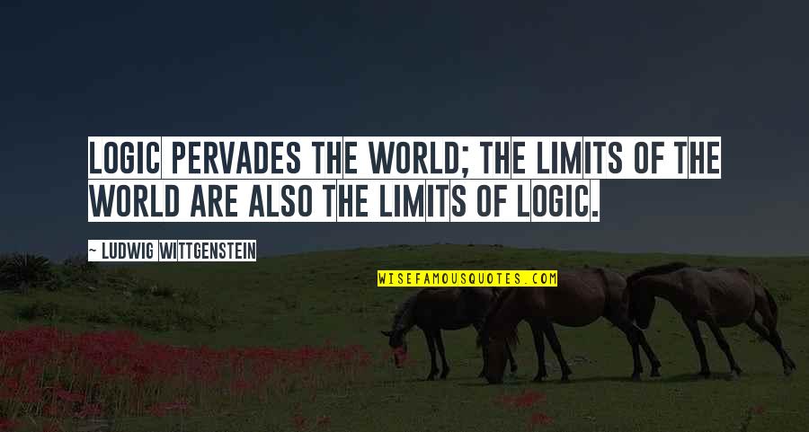 Huffs Flowers Quotes By Ludwig Wittgenstein: Logic pervades the world; the limits of the Huffs Flowers Quotes By Ludwig Wittgenstein: Logic pervades the world; the limits of the