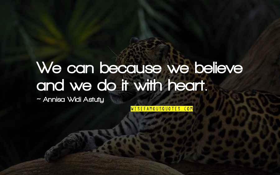 Hufschmid Glowing Quotes By Annisa Widi Astuty: We can because we believe and we do