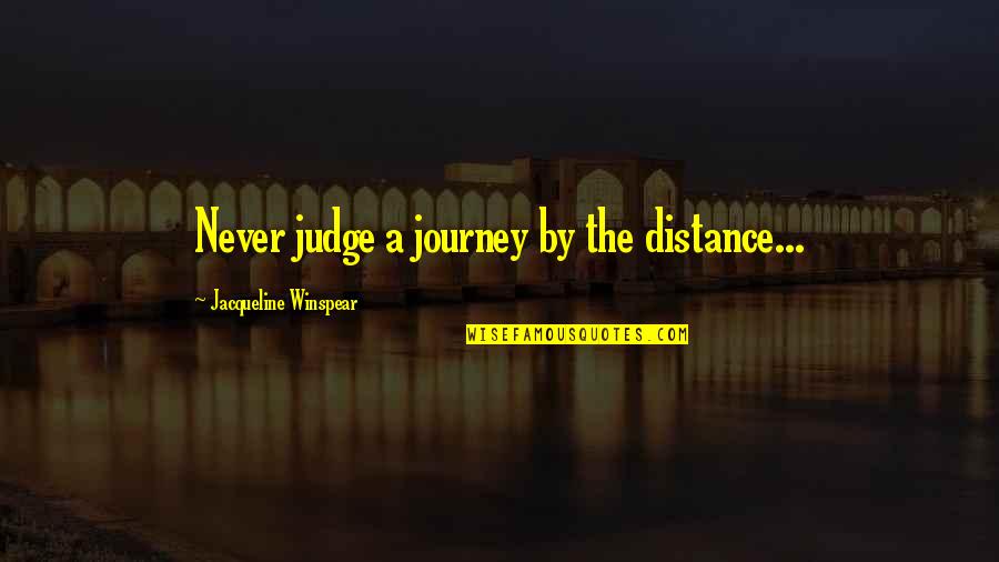 Hufstetler Family Crest Quotes By Jacqueline Winspear: Never judge a journey by the distance...
