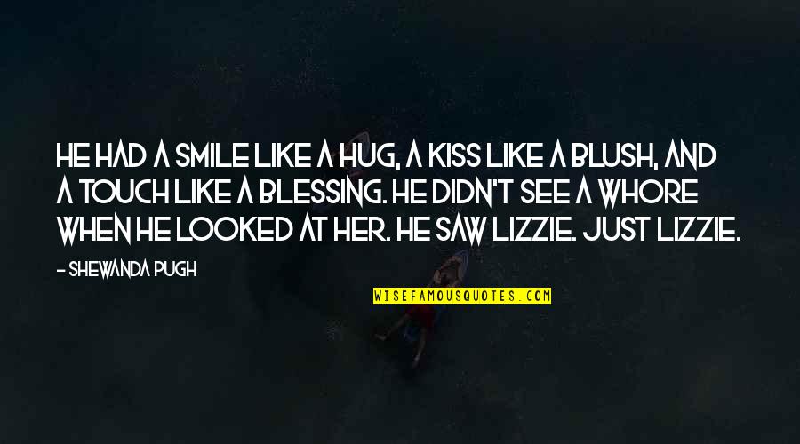 Hug And Kiss Love Quotes By Shewanda Pugh: He had a smile like a hug, a