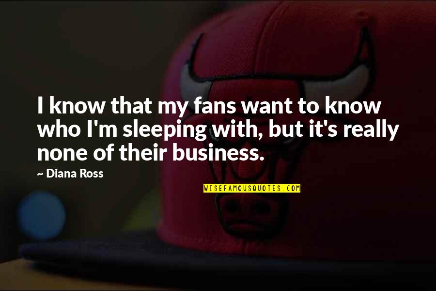 Hug And Kiss Quotes By Diana Ross: I know that my fans want to know Hug And Kiss Quotes By Diana Ross: I know that my fans want to know