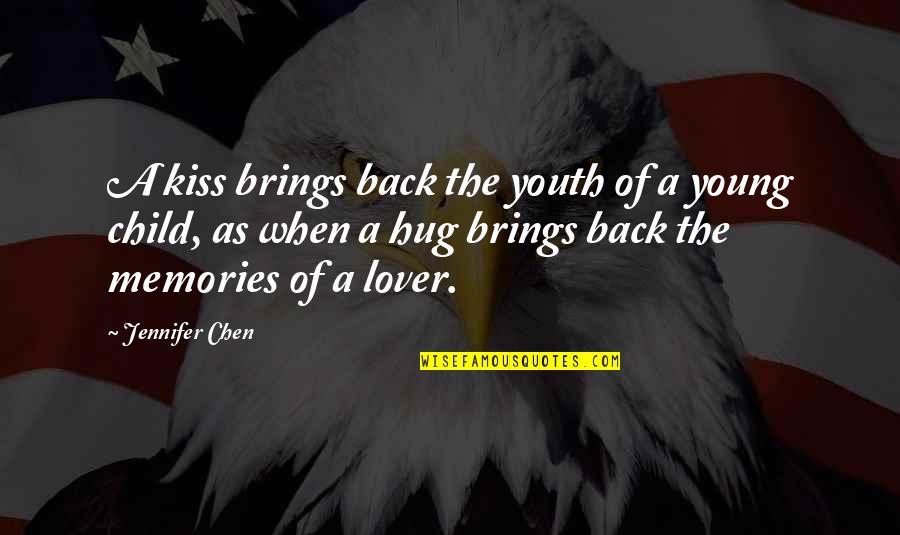 Hug Child Quotes By Jennifer Chen: A kiss brings back the youth of a Hug Child Quotes By Jennifer Chen: A kiss brings back the youth of a