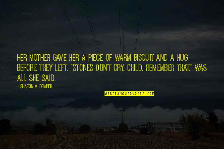 Hug Child Quotes By Sharon M. Draper: Her mother gave her a piece of warm Hug Child Quotes By Sharon M. Draper: Her mother gave her a piece of warm