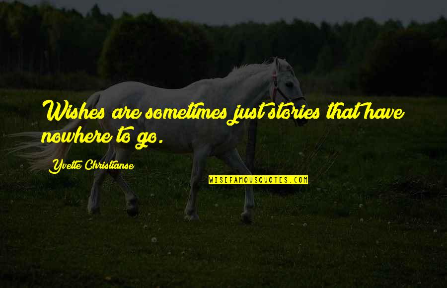 Hug Day For Friends Quotes By Yvette Christianse: Wishes are sometimes just stories that have nowhere Hug Day For Friends Quotes By Yvette Christianse: Wishes are sometimes just stories that have nowhere