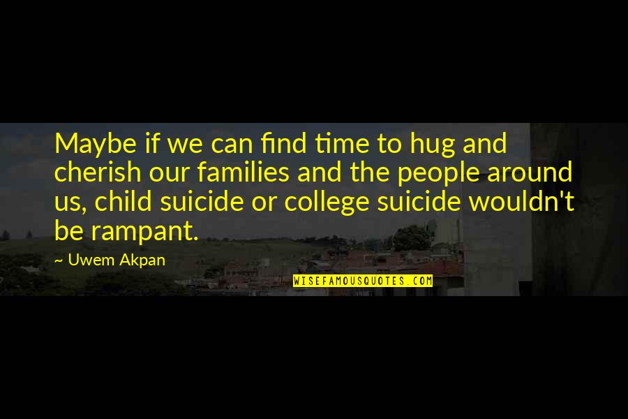 Hug From A Child Quotes By Uwem Akpan: Maybe if we can find time to hug