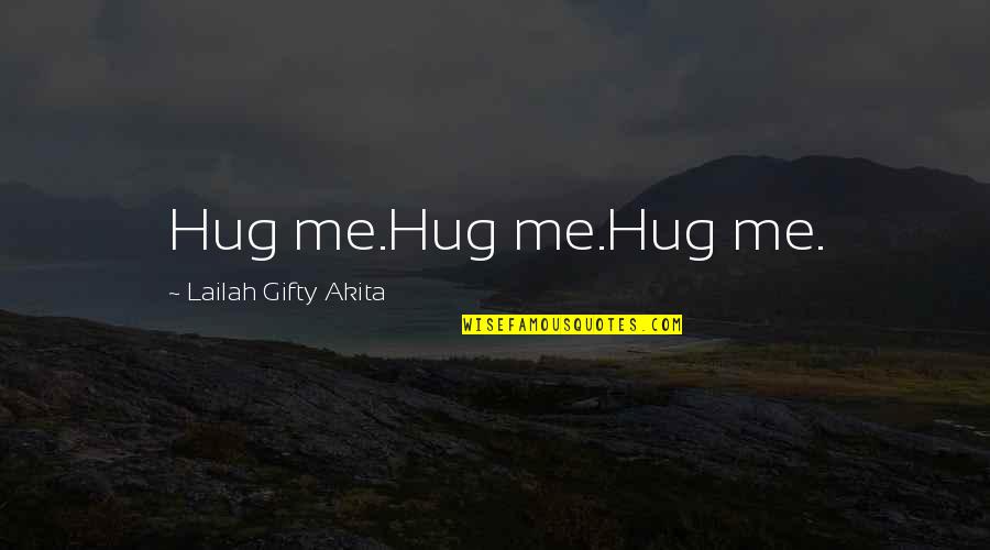 Hug Me Quotes By Lailah Gifty Akita: Hug me.Hug me.Hug me.