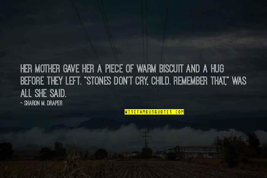 Hug Your Child Quotes By Sharon M. Draper: Her mother gave her a piece of warm Hug Your Child Quotes By Sharon M. Draper: Her mother gave her a piece of warm