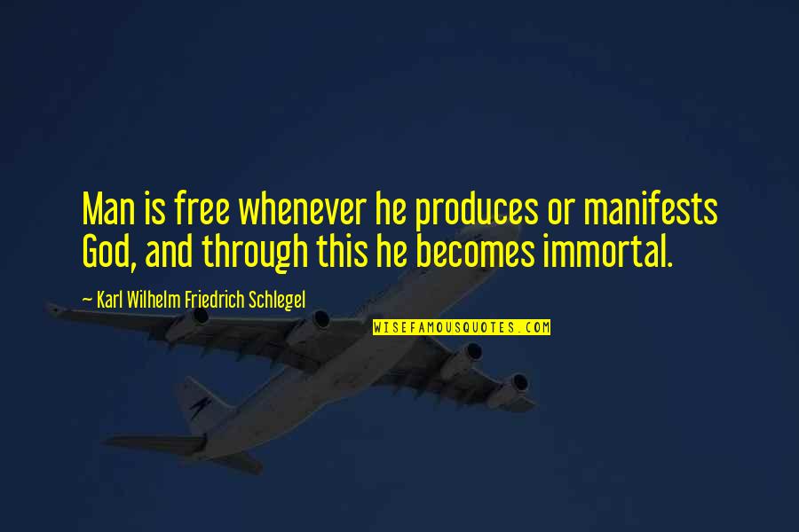 Hugandgrow Quotes By Karl Wilhelm Friedrich Schlegel: Man is free whenever he produces or manifests