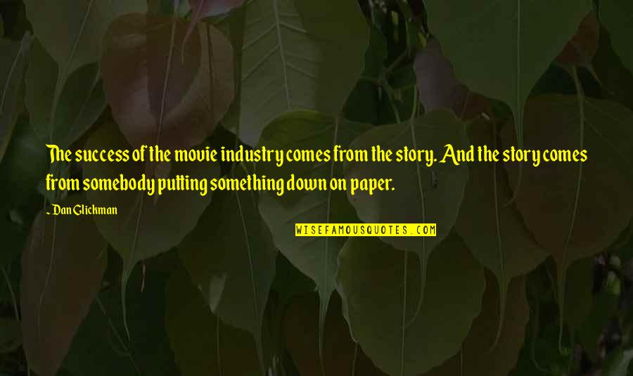 Hugandkissimag Quotes By Dan Glickman: The success of the movie industry comes from