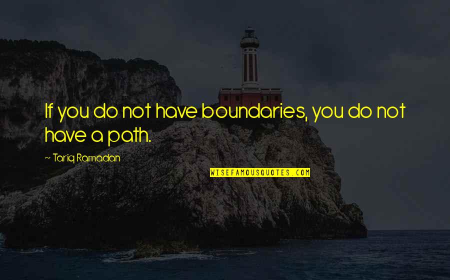 Hugault Pin Up Quotes By Tariq Ramadan: If you do not have boundaries, you do