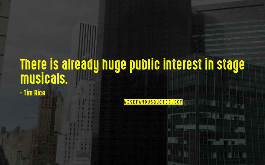 Huge Quotes By Tim Rice: There is already huge public interest in stage