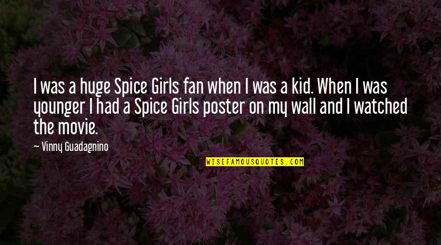 Huge Wall Quotes By Vinny Guadagnino: I was a huge Spice Girls fan when