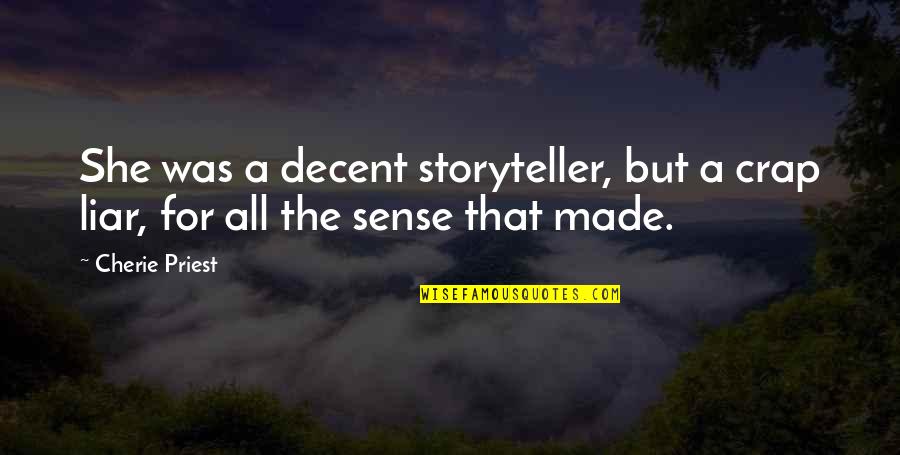 Hugeback Funeral Obituaries Quotes By Cherie Priest: She was a decent storyteller, but a crap