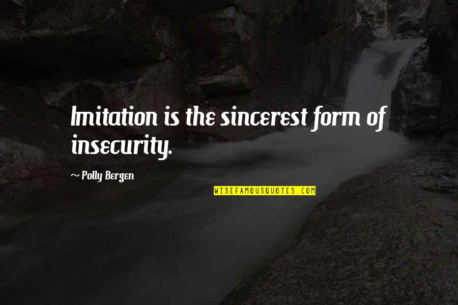 Hugeback Funeral Obituaries Quotes By Polly Bergen: Imitation is the sincerest form of insecurity. Hugeback Funeral Obituaries Quotes By Polly Bergen: Imitation is the sincerest form of insecurity.