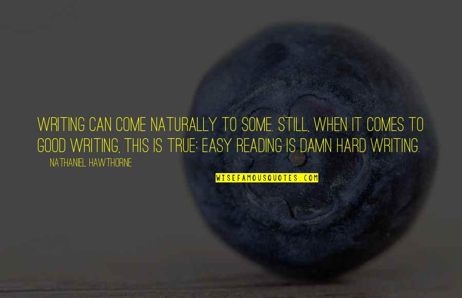 Hugel Garden Quotes By Nathaniel Hawthorne: Writing can come naturally to some. Still, when Hugel Garden Quotes By Nathaniel Hawthorne: Writing can come naturally to some. Still, when