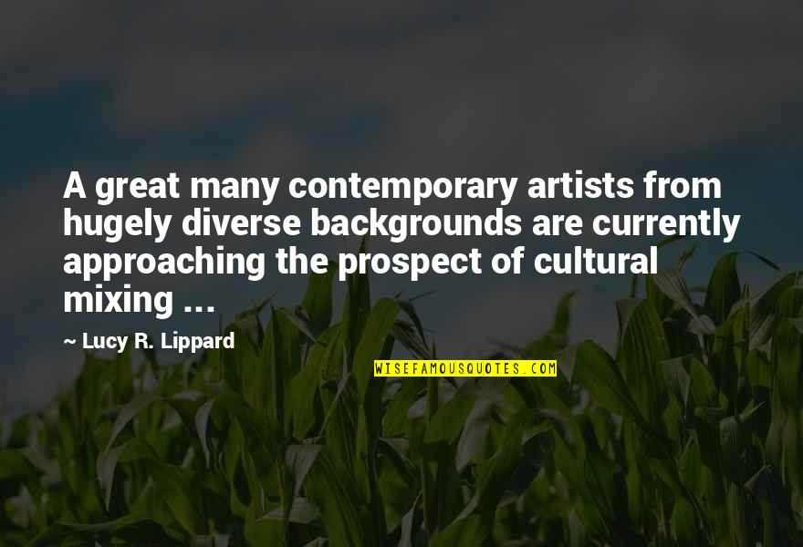 Hugely Quotes By Lucy R. Lippard: A great many contemporary artists from hugely diverse