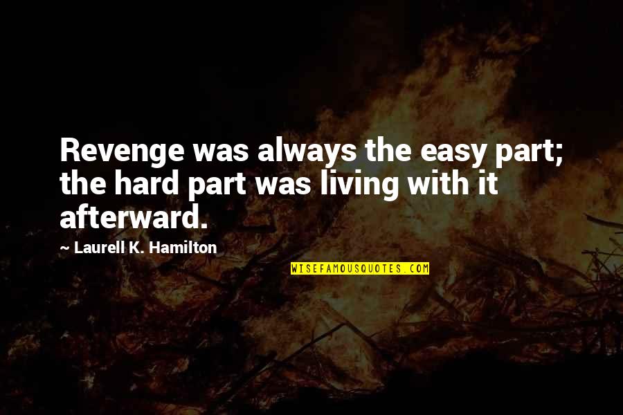 Hugely Thesaurus Quotes By Laurell K. Hamilton: Revenge was always the easy part; the hard