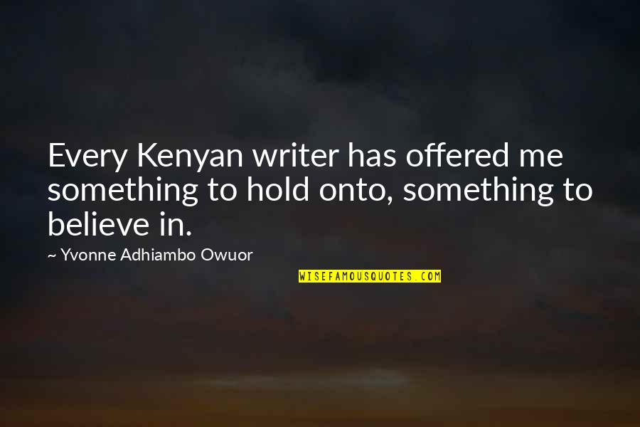 Hugestfan Quotes By Yvonne Adhiambo Owuor: Every Kenyan writer has offered me something to