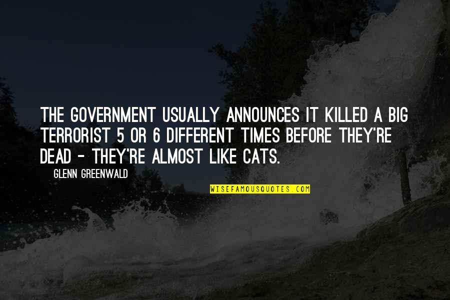 Huggable Bear Quotes By Glenn Greenwald: The government usually announces it killed a Big