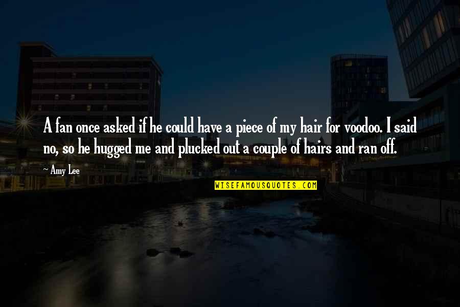 Hugged Quotes By Amy Lee: A fan once asked if he could have Hugged Quotes By Amy Lee: A fan once asked if he could have