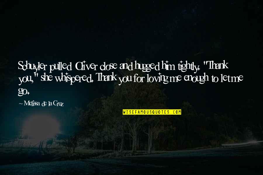 Hugged Quotes By Melissa De La Cruz: Schuyler pulled Oliver close and hugged him tightly. Hugged Quotes By Melissa De La Cruz: Schuyler pulled Oliver close and hugged him tightly.