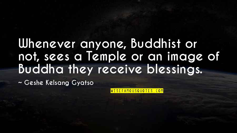 Hugging A Pillow Quotes By Geshe Kelsang Gyatso: Whenever anyone, Buddhist or not, sees a Temple Hugging A Pillow Quotes By Geshe Kelsang Gyatso: Whenever anyone, Buddhist or not, sees a Temple