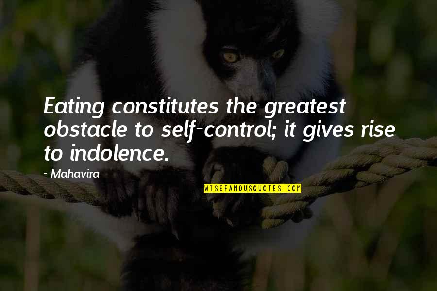 Hugging Dogs Quotes By Mahavira: Eating constitutes the greatest obstacle to self-control; it