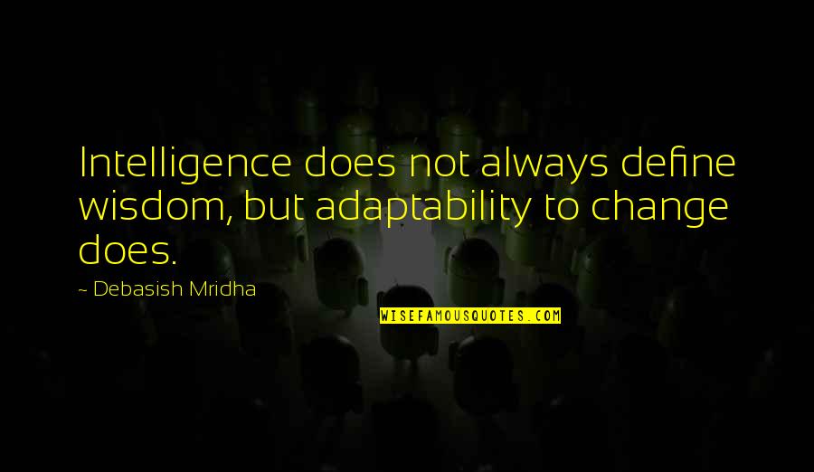 Hugging From Behind Quotes By Debasish Mridha: Intelligence does not always define wisdom, but adaptability