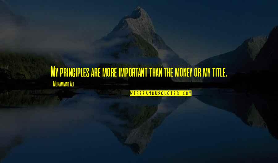 Hugging Images With Quotes By Muhammad Ali: My principles are more important than the money