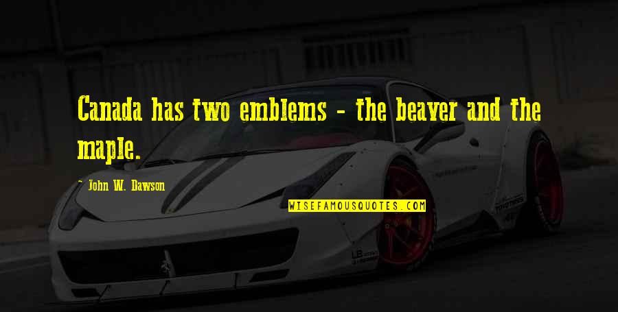 Hugging Quotes And Quotes By John W. Dawson: Canada has two emblems - the beaver and