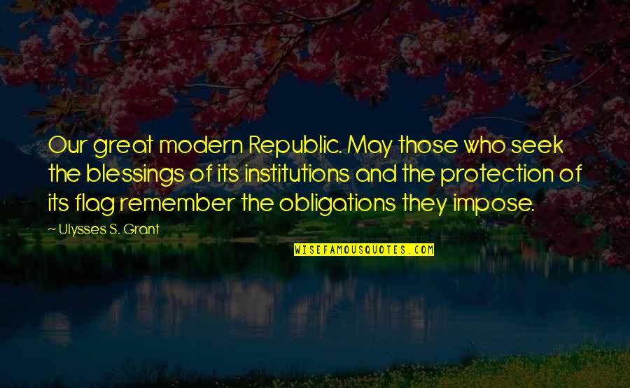 Hugging Quotes And Quotes By Ulysses S. Grant: Our great modern Republic. May those who seek