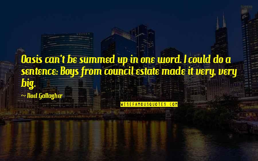 Huggins Quotes By Noel Gallagher: Oasis can't be summed up in one word. Huggins Quotes By Noel Gallagher: Oasis can't be summed up in one word.