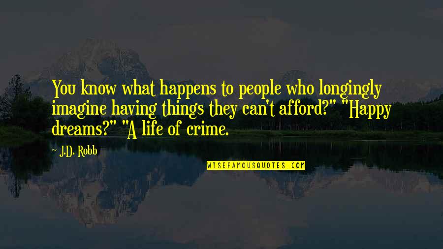 Huggy Quotes By J.D. Robb: You know what happens to people who longingly