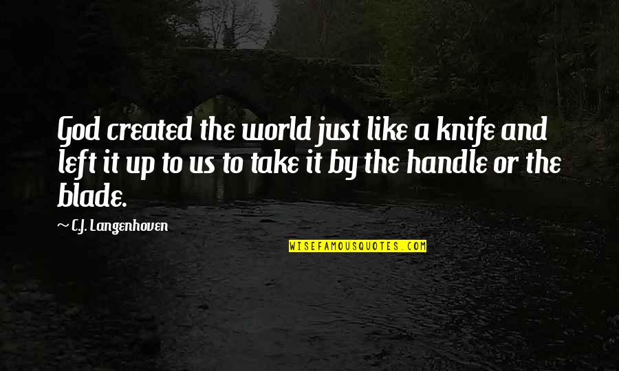 Huggys Bar Quotes By C.J. Langenhoven: God created the world just like a knife