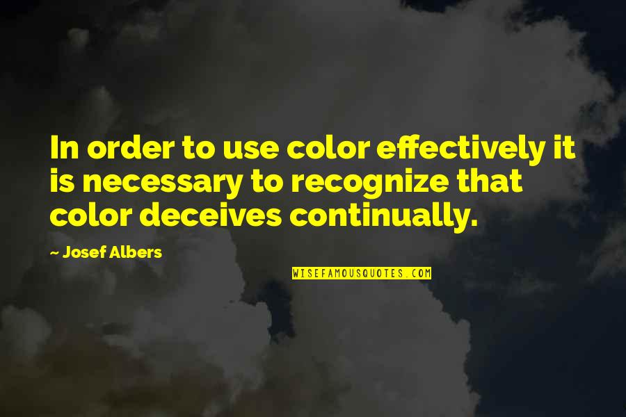 Hugh Culverhouse Quotes By Josef Albers: In order to use color effectively it is