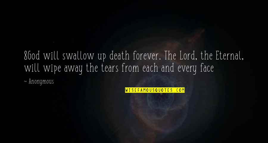 Hugh De Payens Quotes By Anonymous: 8God will swallow up death forever. The Lord, Hugh De Payens Quotes By Anonymous: 8God will swallow up death forever. The Lord,