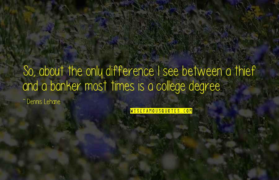 Hugh Freeze Inspirational Quotes By Dennis Lehane: So, about the only difference I see between