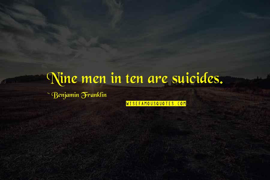 Hugh Grant Monsanto Quotes By Benjamin Franklin: Nine men in ten are suicides.