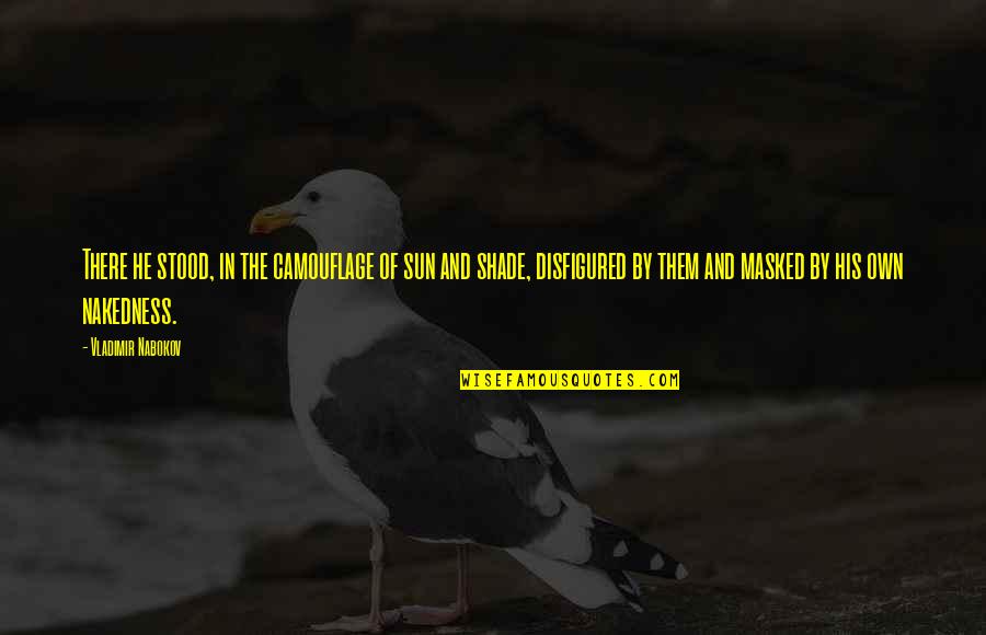 Hugh Maclennan Quotes By Vladimir Nabokov: There he stood, in the camouflage of sun Hugh Maclennan Quotes By Vladimir Nabokov: There he stood, in the camouflage of sun