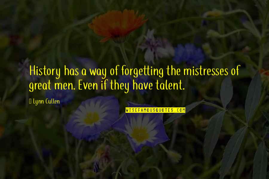 Hugh Mcilvanney Quotes By Lynn Cullen: History has a way of forgetting the mistresses