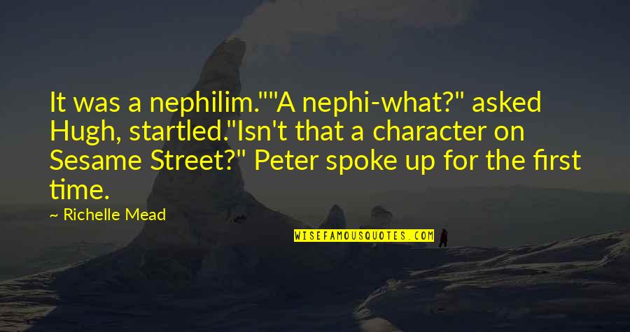Hugh Quotes By Richelle Mead: It was a nephilim.""A nephi-what?" asked Hugh, startled."Isn't