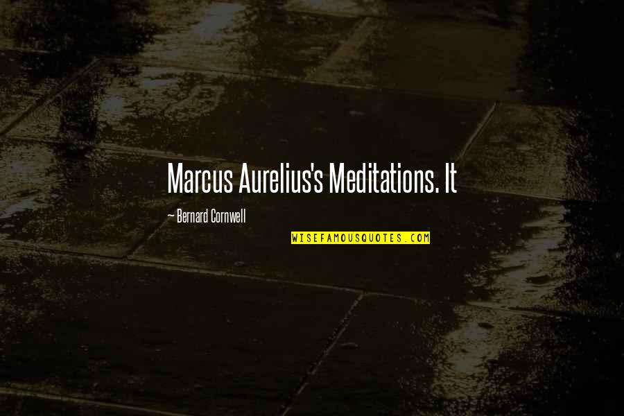 Hugh Robert Orr Quotes By Bernard Cornwell: Marcus Aurelius's Meditations. It Hugh Robert Orr Quotes By Bernard Cornwell: Marcus Aurelius's Meditations. It