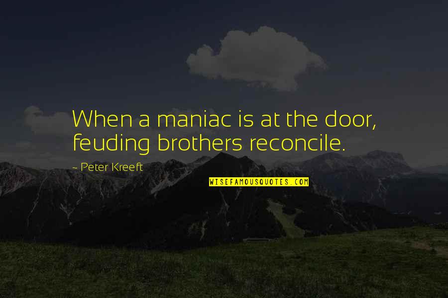 Hugh Troyer Quotes By Peter Kreeft: When a maniac is at the door, feuding Hugh Troyer Quotes By Peter Kreeft: When a maniac is at the door, feuding