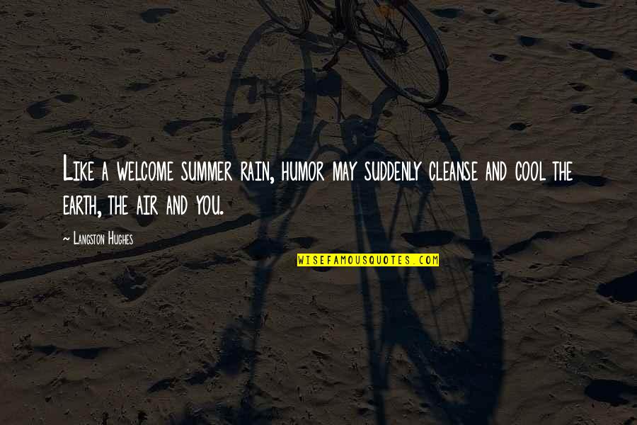 Hughes Quotes By Langston Hughes: Like a welcome summer rain, humor may suddenly