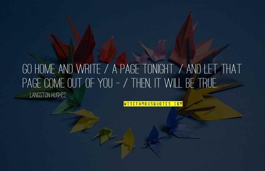 Hughes Quotes By Langston Hughes: Go home and write / a page tonight.