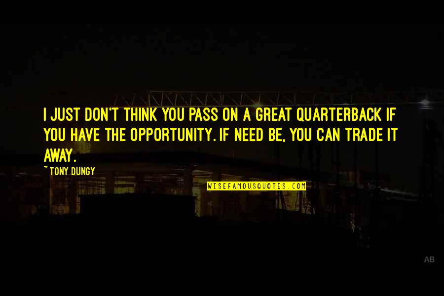 Hughesdental Group Quotes By Tony Dungy: I just don't think you pass on a